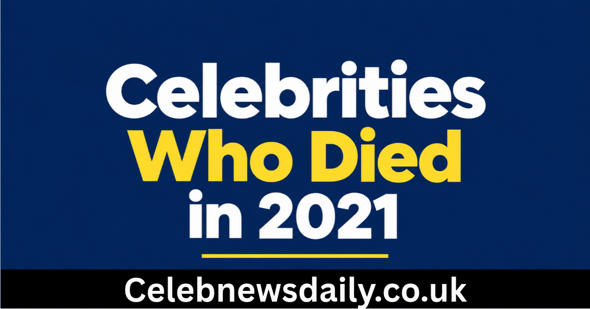 celebrities who died in 2021